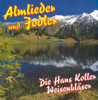 Almlieder und Jodler von den Hans Koller Weisenbläsern